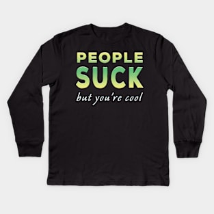 People Suck But You're Cool Lime Tone Kids Long Sleeve T-Shirt